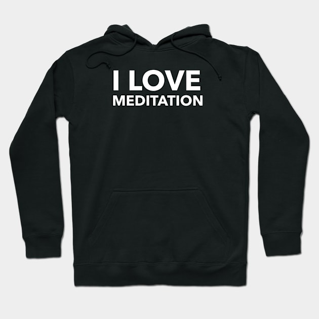 I Love Meditation Hoodie by Jitesh Kundra